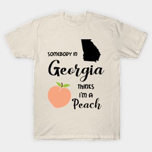 Somebody in Georgia is a Peach T-Shirt